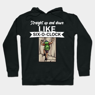 Straight up and down like six o clock Hoodie